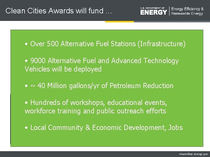 Clean Cities Awards will fund … • Over 500 Alternative Fuel Stations (Infrastructure) •
