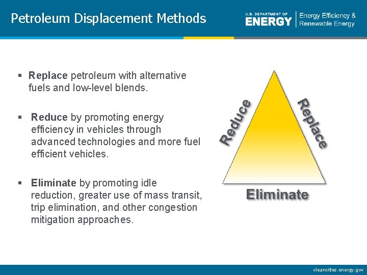 Petroleum Displacement Methods § Replace petroleum with alternative fuels and low-level blends. § Reduce