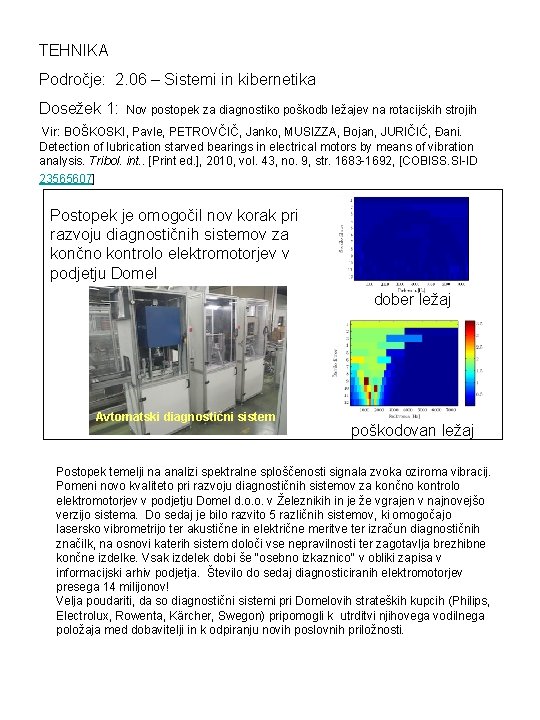 TEHNIKA Področje: 2. 06 – Sistemi in kibernetika Dosežek 1: Nov postopek za diagnostiko