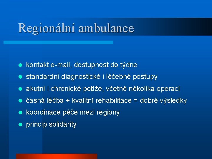 Regionální ambulance l kontakt e-mail, dostupnost do týdne l standardní diagnostické i léčebné postupy