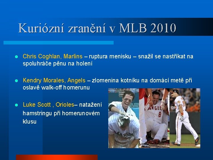 Kuriózní zranění v MLB 2010 l Chris Coghlan, Marlins – ruptura menisku – snažil