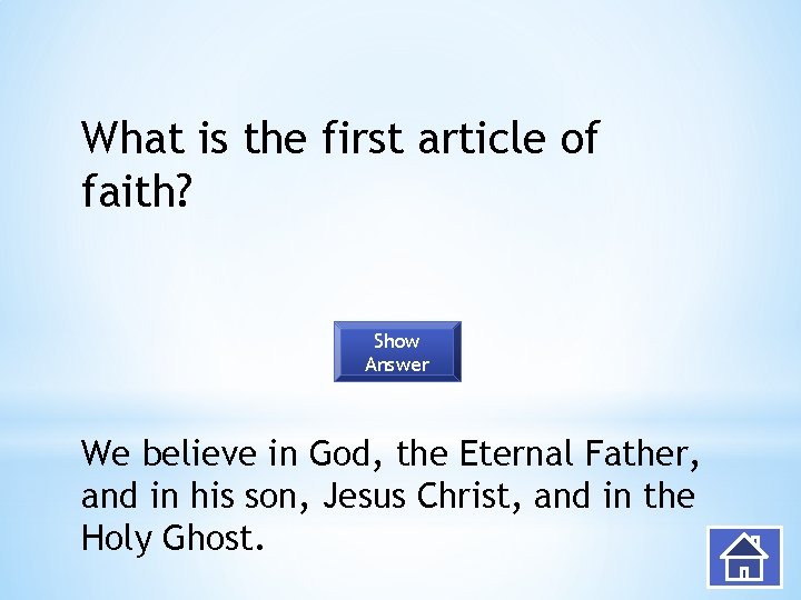 What is the first article of faith? Show Answer We believe in God, the