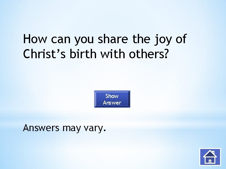 How can you share the joy of Christ’s birth with others? Show Answers may