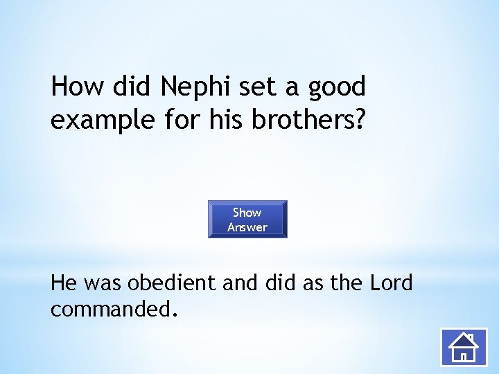How did Nephi set a good example for his brothers? Show Answer He was