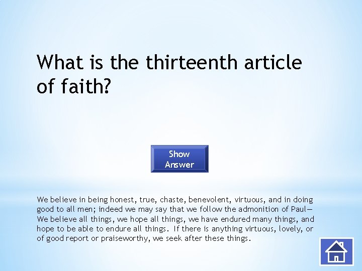 What is the thirteenth article of faith? Show Answer We believe in being honest,