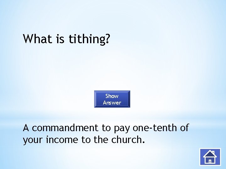 What is tithing? Show Answer A commandment to pay one-tenth of your income to