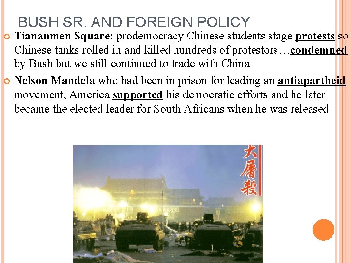 BUSH SR. AND FOREIGN POLICY Tiananmen Square: prodemocracy Chinese students stage protests so Chinese