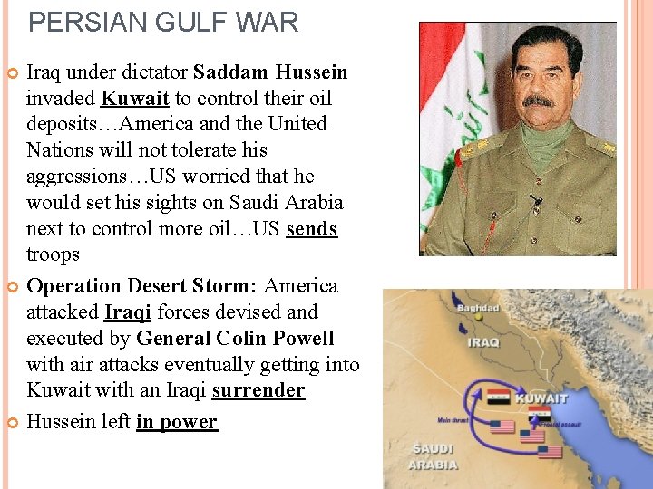 PERSIAN GULF WAR Iraq under dictator Saddam Hussein invaded Kuwait to control their oil
