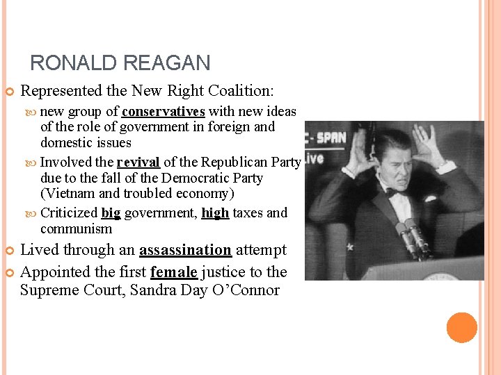 RONALD REAGAN Represented the New Right Coalition: new group of conservatives with new ideas