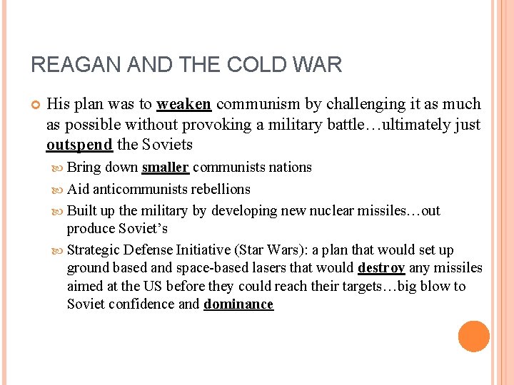 REAGAN AND THE COLD WAR His plan was to weaken communism by challenging it