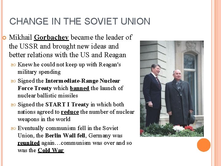 CHANGE IN THE SOVIET UNION Mikhail Gorbachev became the leader of the USSR and