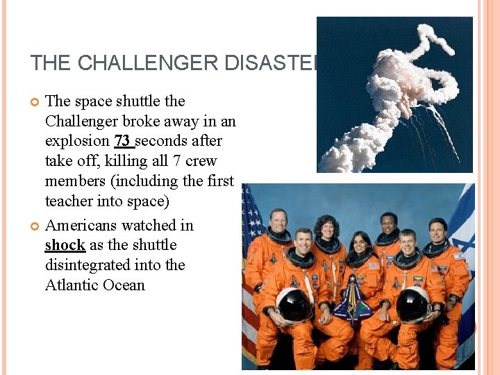 THE CHALLENGER DISASTER The space shuttle the Challenger broke away in an explosion 73