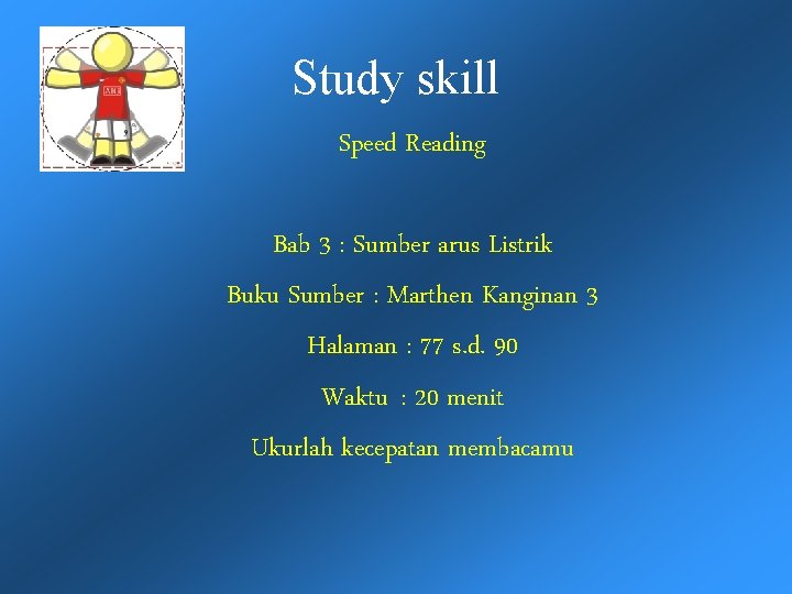 Study skill Speed Reading Bab 3 : Sumber arus Listrik Buku Sumber : Marthen