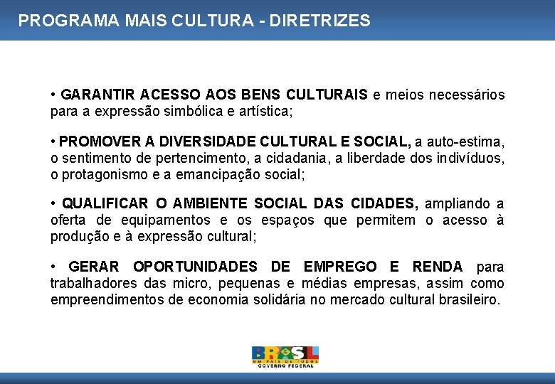 PROGRAMA MAIS CULTURA - DIRETRIZES • GARANTIR ACESSO AOS BENS CULTURAIS e meios necessários