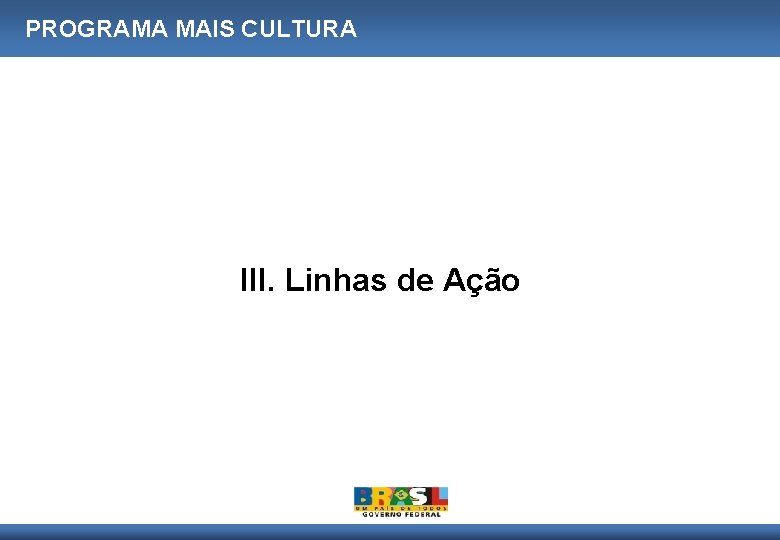 PROGRAMA MAIS CULTURA III. Linhas de Ação 