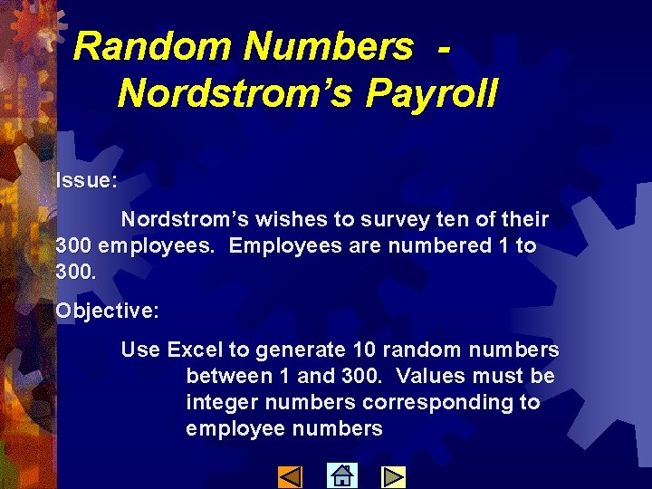 Random Numbers Nordstrom’s Payroll Issue: Nordstrom’s wishes to survey ten of their 300 employees.