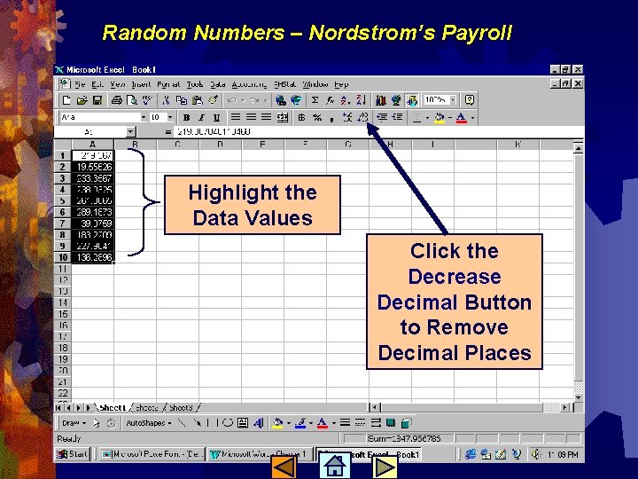 Random Numbers – Nordstrom’s Payroll Highlight the Data Values Click the Decrease Decimal Button
