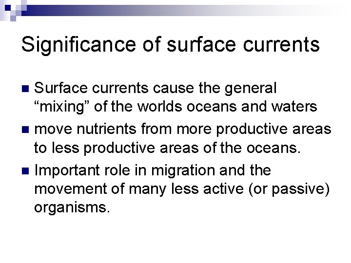 Significance of surface currents Surface currents cause the general “mixing” of the worlds oceans