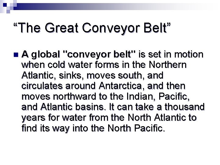 “The Great Conveyor Belt” n A global "conveyor belt" is set in motion when