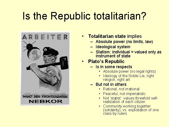 Is the Republic totalitarian? • Totalitarian state implies – Absolute power (no limits, law)
