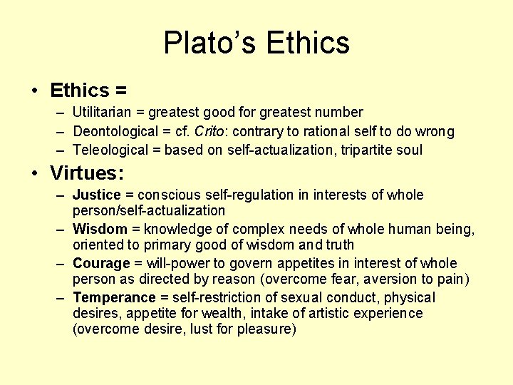 Plato’s Ethics • Ethics = – Utilitarian = greatest good for greatest number –