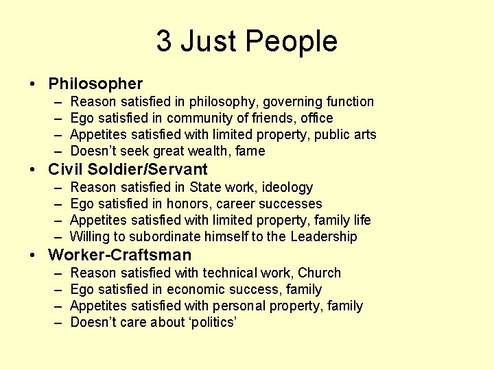 3 Just People • Philosopher – – Reason satisfied in philosophy, governing function Ego