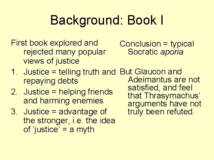 Background: Book I First book explored and Conclusion = typical Socratic aporia rejected many