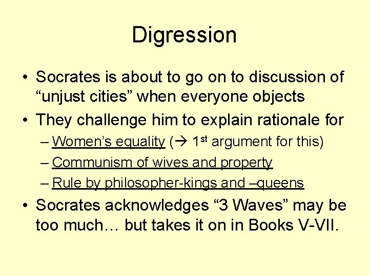 Digression • Socrates is about to go on to discussion of “unjust cities” when