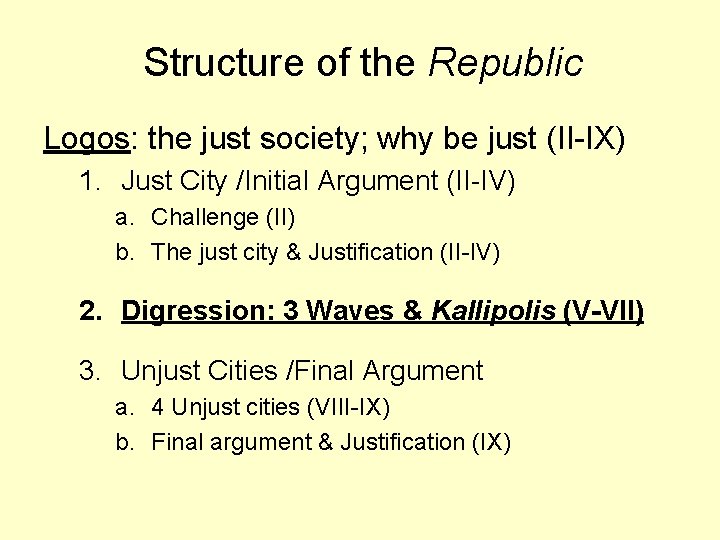 Structure of the Republic Logos: the just society; why be just (II-IX) 1. Just