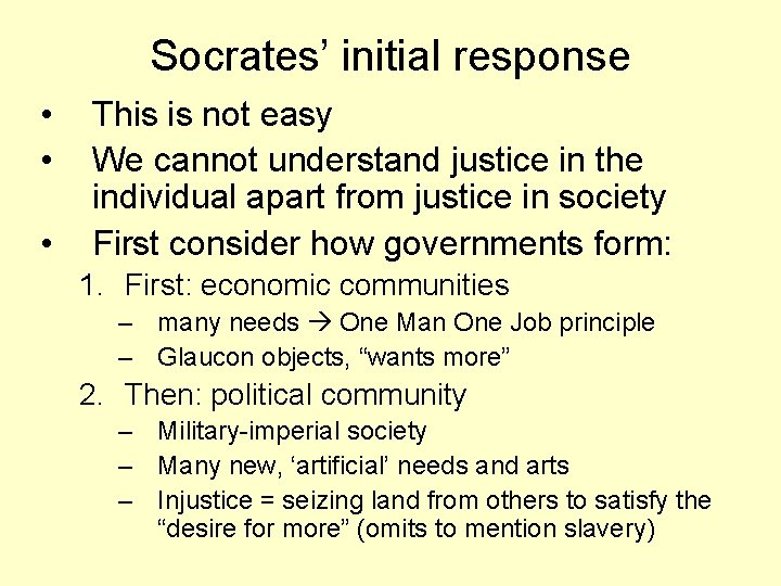 Socrates’ initial response • • • This is not easy We cannot understand justice
