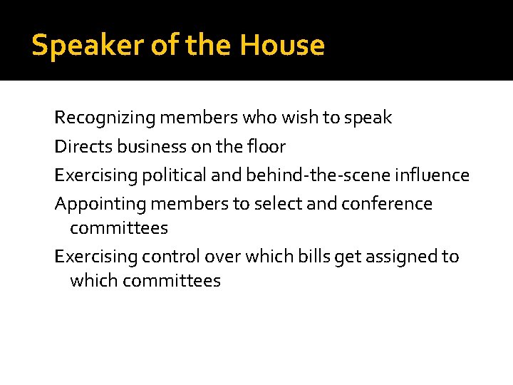Speaker of the House Recognizing members who wish to speak Directs business on the