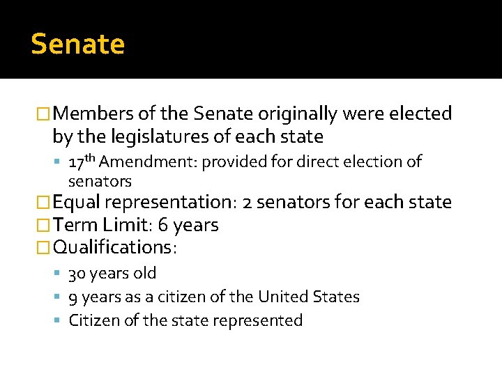 Senate �Members of the Senate originally were elected by the legislatures of each state