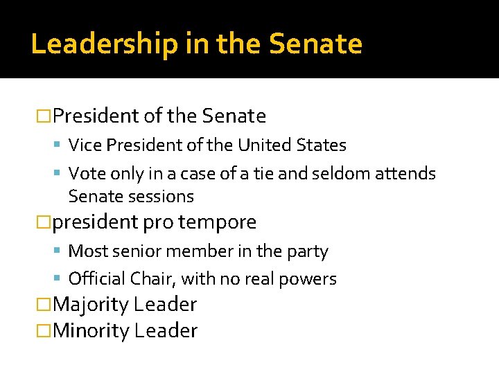 Leadership in the Senate �President of the Senate Vice President of the United States