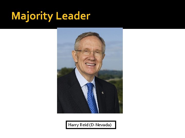 Majority Leader Harry Reid (D-Nevada) 