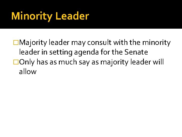 Minority Leader �Majority leader may consult with the minority leader in setting agenda for