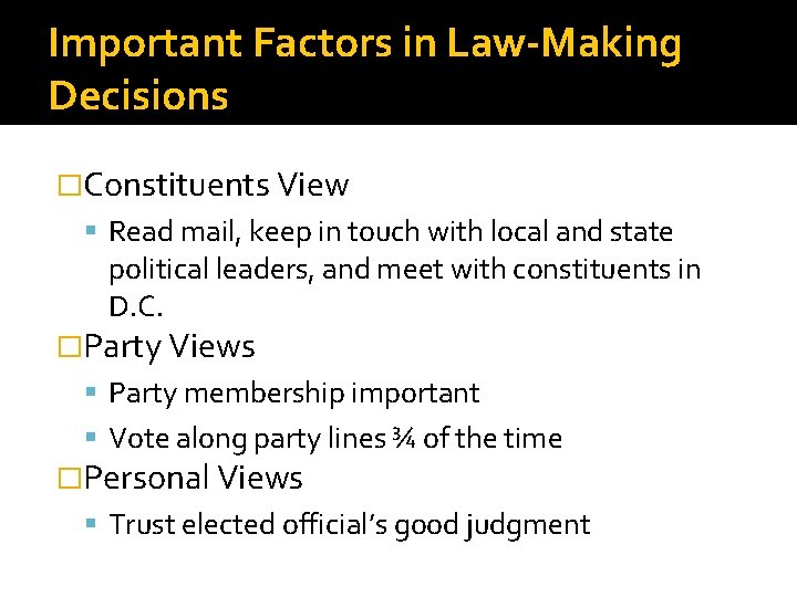 Important Factors in Law-Making Decisions �Constituents View Read mail, keep in touch with local