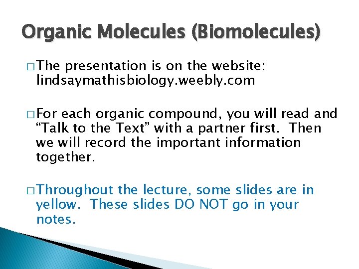 Organic Molecules (Biomolecules) � The presentation is on the website: lindsaymathisbiology. weebly. com �