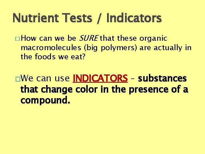 Nutrient Tests / Indicators can we be SURE that these organic macromolecules (big polymers)