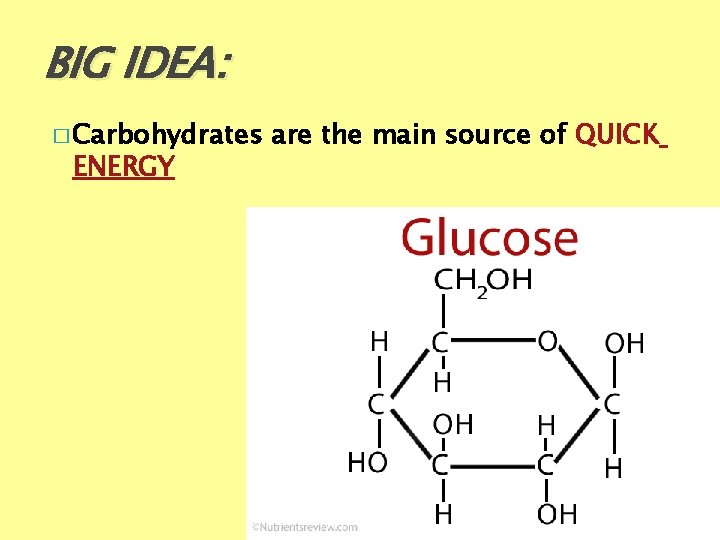BIG IDEA: � Carbohydrates ENERGY are the main source of QUICK 
