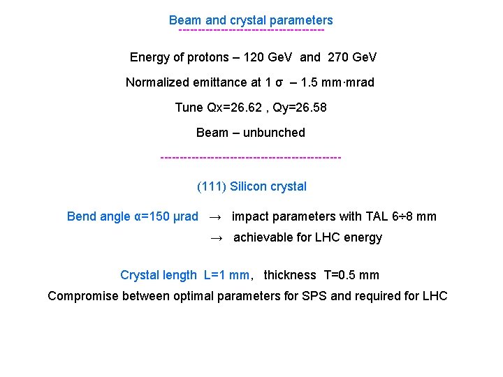 Beam and crystal parameters -------------------Energy of protons – 120 Ge. V and 270 Ge.