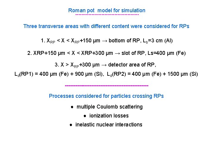 Roman pot model for simulation -------------------Three transverse areas with different content were considered for