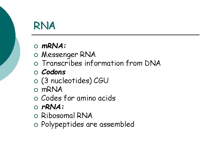 RNA ¡ ¡ ¡ ¡ ¡ m. RNA: Messenger RNA Transcribes information from DNA