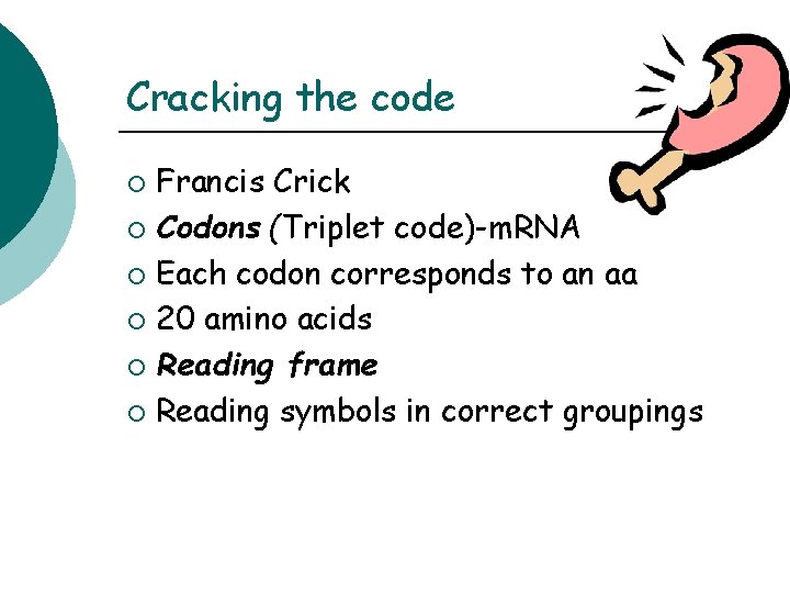 Cracking the code Francis Crick ¡ Codons (Triplet code)-m. RNA ¡ Each codon corresponds