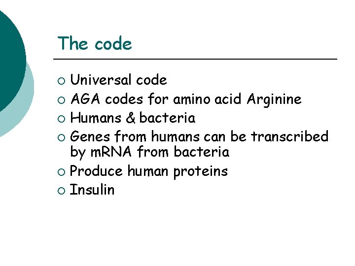 The code Universal code ¡ AGA codes for amino acid Arginine ¡ Humans &