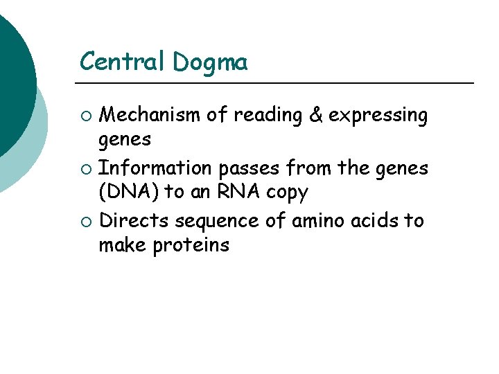 Central Dogma Mechanism of reading & expressing genes ¡ Information passes from the genes