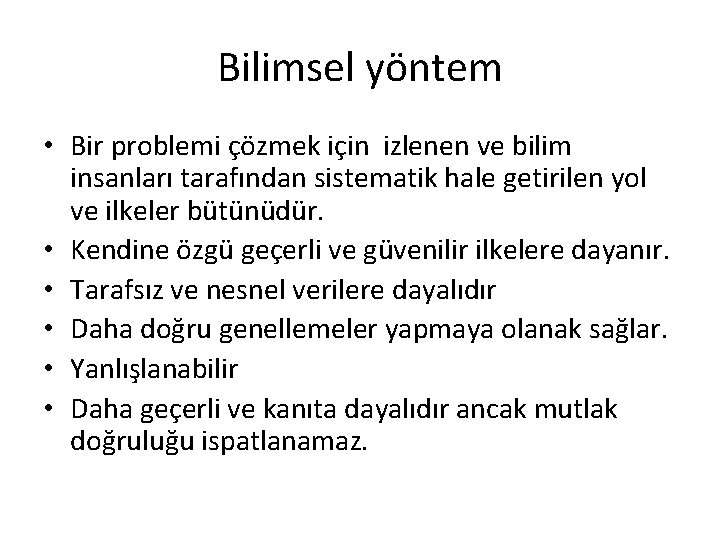 Bilimsel yöntem • Bir problemi çözmek için izlenen ve bilim insanları tarafından sistematik hale