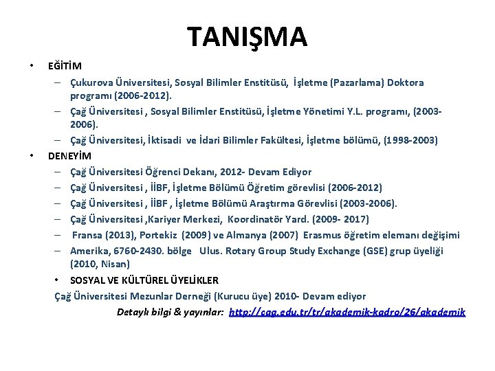 TANIŞMA • • EĞİTİM – Çukurova Üniversitesi, Sosyal Bilimler Enstitüsü, İşletme (Pazarlama) Doktora programı