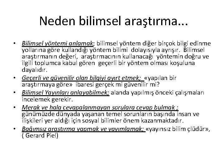 Neden bilimsel araştırma. . . • Bilimsel yöntemi anlamak; bilimsel yöntem diğer birçok bilgi