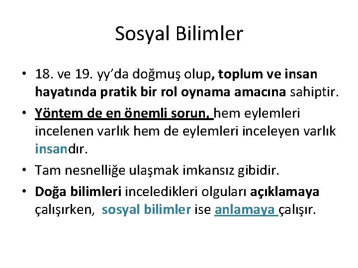 Sosyal Bilimler • 18. ve 19. yy’da doğmuş olup, toplum ve insan hayatında pratik