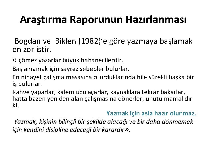 Araştırma Raporunun Hazırlanması Bogdan ve Biklen (1982)’e göre yazmaya başlamak en zor iştir. «